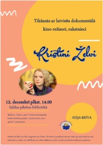 Tikšanās ar latviešu dokumentālā kino režisori, rakstnieci Kristīni Želvi 12.12.2019., plkst.014.00