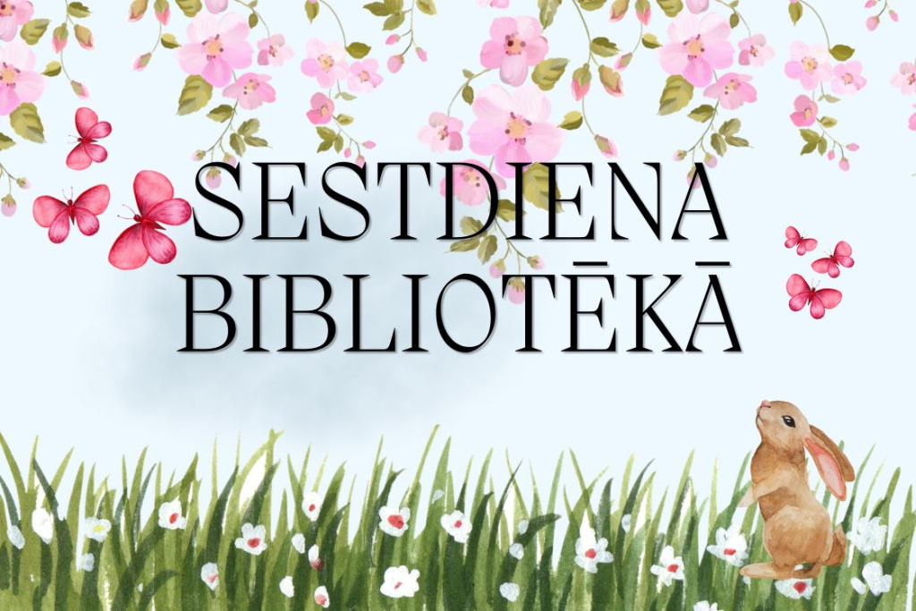 Plakāts ar gaiši zilu fonu. Augšdaļā nokarājas rozā ziedu zaru virtene. Kreisajā pusē redzami vairāki rozā tauriņi. Vidū liels, melns uzraksts “SESTDIENA BIBLIOTĒKĀ”. Apakšā – zāle ar maziem baltiem un rozā ziediem. Labajā pusē zālē sēž brūns ilustrēts zaķis, kas skatās augšup