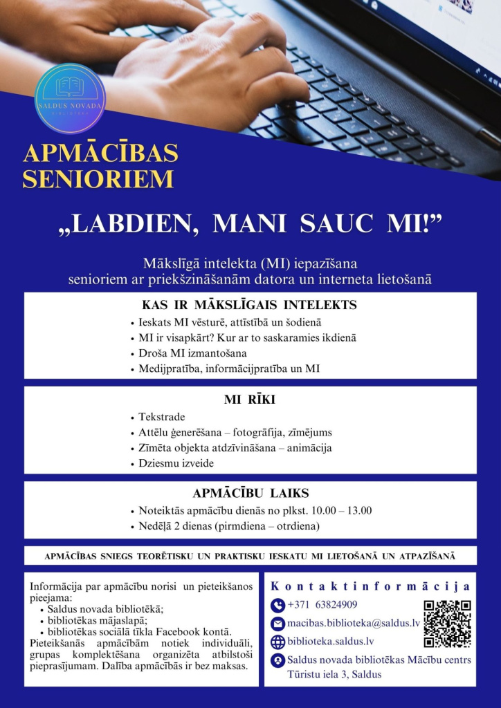 Plakāts senioriem “Labdien, mani sauc MI!”. Fonā rokas pie klēpjdatora. Informācija par mākslīgā intelekta pamatiem, drošu MI izmantošanu, medijpratību un MI rīkiem – tekstradi, attēlu ģenerēšanu, animāciju un dziesmu izveidi. Norādīts apmācību laiks un Saldus novada bibliotēkas kontaktinformācija.