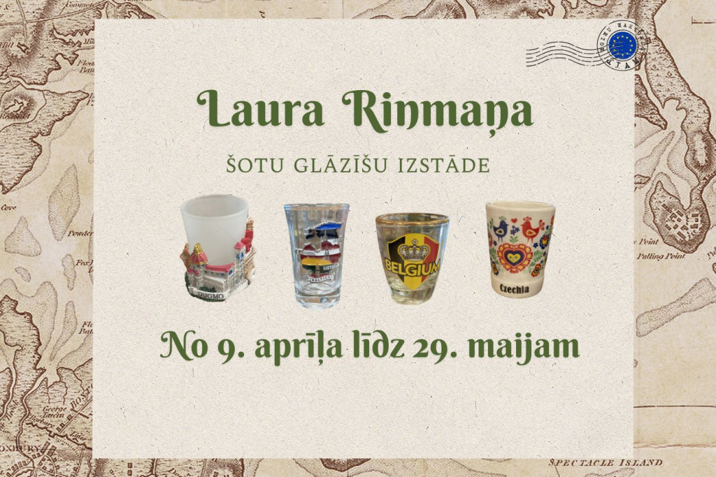 „Afiša ar gaišu fonu un vecas kartes fragmentiem. Centrā redzams uzraksts „Laura Rinmaņa šotu glāzīšu izstāde”. Zem tā attēlotas četras dekoratīvas suvenīru šotu glāzītes no dažādām valstīm. Apakšā teksts: „No 9. aprīļa līdz 29. maijam”. Labajā augšējā stūrī atrodas mazs grafisks pastmarkas zīmogs ar zilas krāsas zvaigžņu apli.