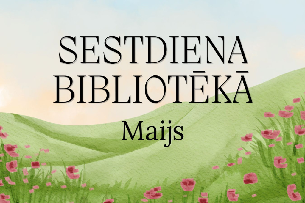 Dekoratīvs pavasara plakāts ar uzrakstu ‘Sestdiena bibliotēkā – Maijs’. Fonu veido zaļi pakalni un pļava ar rozā ziediem pasteļtoņos, vieglas akvareļa stila ilustrācijas.