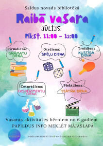 Krāsains plakāts “Raibā vasara” Saldus novada bibliotēkā jūlijā ar bērnu aktivitāšu programmu darba dienās plkst. 11:00–12:00, ietverot grāmatu, spēļu, kustību, eksperimentu un teātra dienas, kā arī informāciju par aktivitātēm bērniem no 6 gadiem.