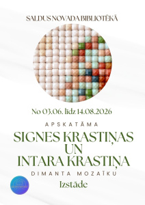 Afiša ar uzrakstu “Saldus novada bibliotēkā” un informāciju par izstādi: no 03.06. līdz 14.08.2026 apskatāma Signes Krastiņas un Intara Krastiņa dimanta mozaīku izstāde. Centrā redzams apaļš attēls ar krāsainu, kvadrātveida mozaīkas rakstu, bet apakšā bibliotēkas logo.