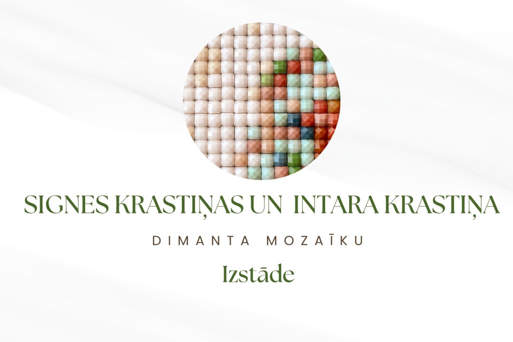 Grafiska afiša ar gaišu fonu un apaļu attēlu centrā, kur redzama krāsaina dimanta mozaīka no maziem kvadrātveida elementiem. Zem attēla rakstīts: “Signes Krastiņas un Intara Krastiņa dimanta mozaīku izstāde”. Teksts veidots zaļos un brūnos toņos, noformējums minimālistisks.